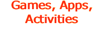 Games, Apps, Activities